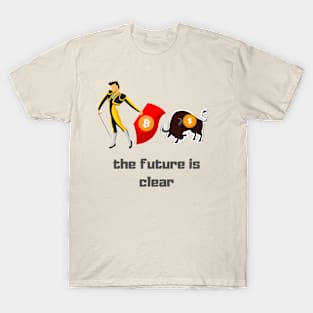 bitcoin is the future T-Shirt